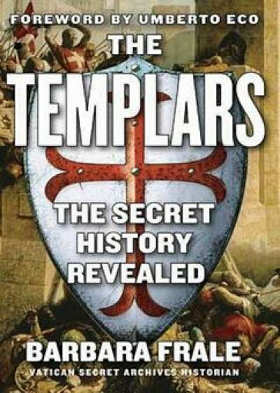 The Templars: The Secret History Revealed, Paperback/Barbara Frale