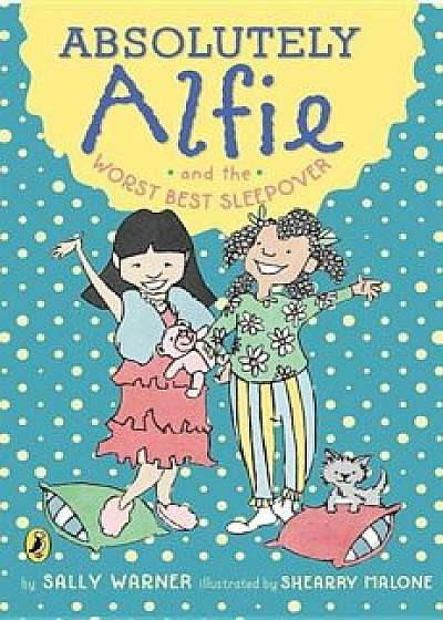 Absolutely Alfie and the Worst Best Sleepover, Paperback/Sally Warner