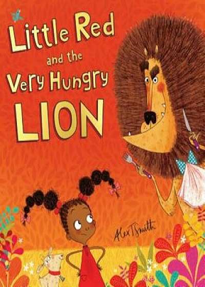 Little Red and the Very Hungry Lion, Hardcover/Alex Smith