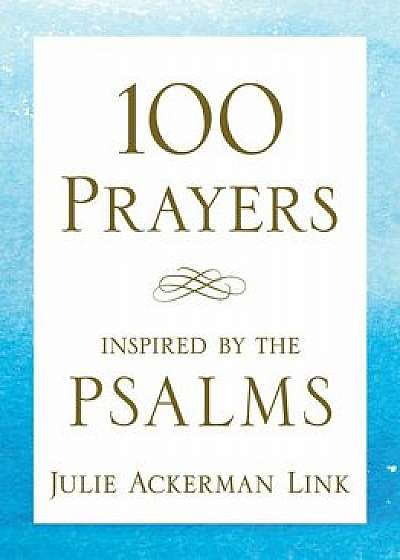 100 Prayers Inspired by the Psalms, Paperback/Julie Ackerman Link