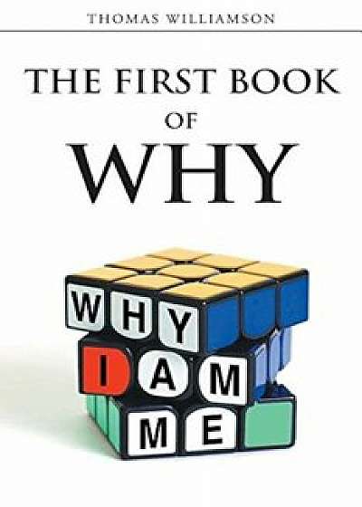 The First Book of Why - Why I Am Me!, Paperback/Thomas Williamson