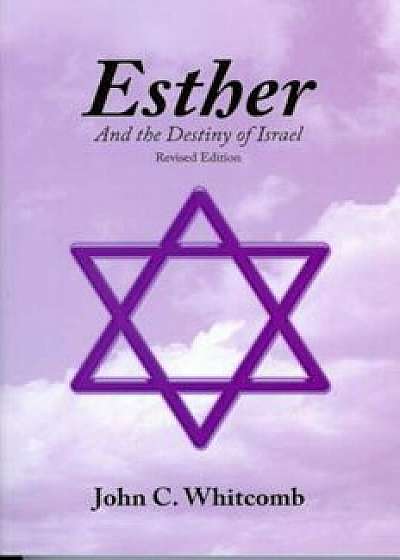 Esther: And the Destiny of Israel, Paperback/John C. Whitcomb