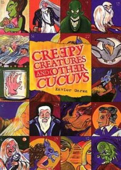 Creepy Creatures and Other Cucuys, Paperback/Xavier Garza