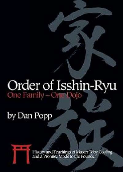 Order of Isshin-Ryu: One Family - One Dojo: History and Teachings of Master Toby Cooling and a Promise Made to the Founder, Paperback/Dan Popp