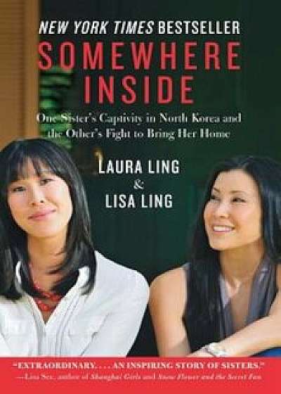 Somewhere Inside: One Sister's Captivity in North Korea and the Other's Fight to Bring Her Home, Paperback/Laura Ling