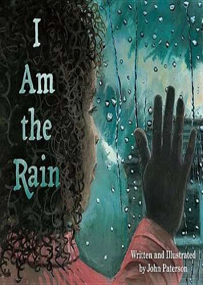 I Am the Rain, Hardcover/John Paterson