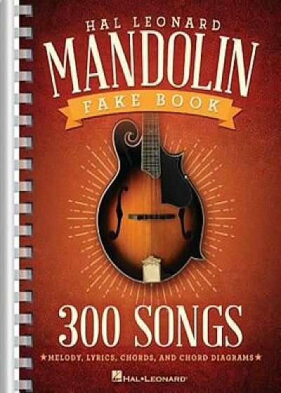 The Hal Leonard Mandolin Fake Book: 300 Songs, Paperback/Hal Leonard Corp