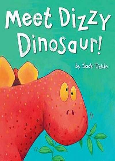 Meet Dizzy Dinosaur!, Hardcover/Jack Tickle