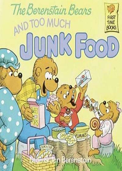 Berenstain Bears and Too Much Junk Food, Hardcover/Stan And Jan Berenstain Berenstain
