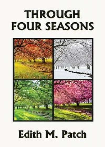 Through Four Seasons (Yesterday's Classics), Paperback/Edith M. Patch