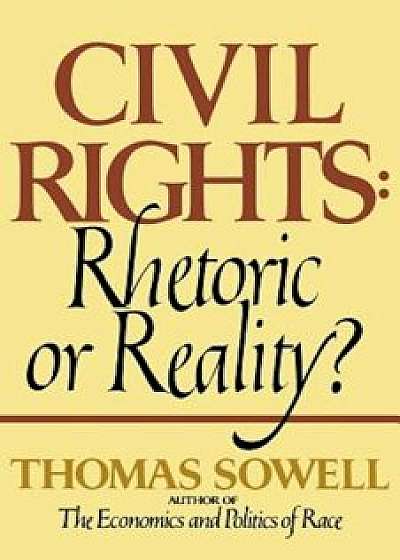 Civil Rights: Rhetoric or Reality', Paperback/Thomas Sowell