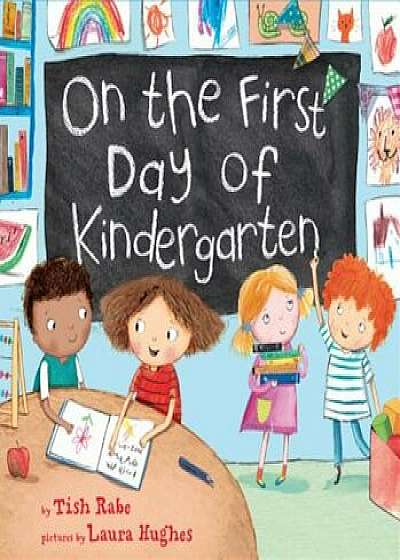 On the First Day of Kindergarten, Hardcover/Tish Rabe