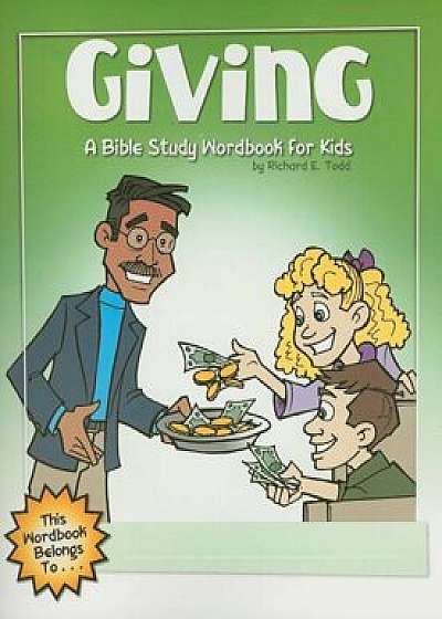 Giving: A Bible Study Wordbook for Kids, Paperback/Richard E. Todd