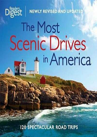 The Most Scenic Drives in America: 120 Spectacular Road Trips, Hardcover/Editors of Reader's Digest