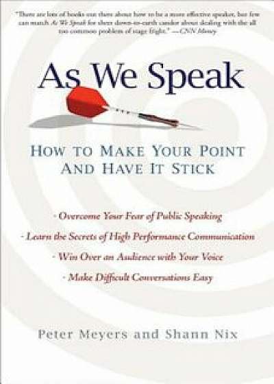 As We Speak: How to Make Your Point and Have It Stick, Paperback/Peter Meyers