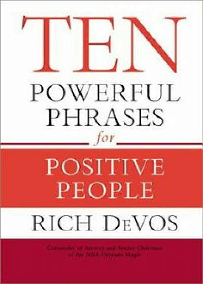 Ten Powerful Phrases for Positive People, Hardcover/Rich Devos