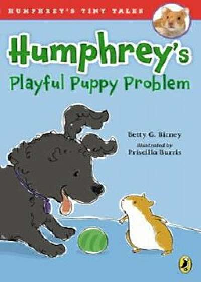 Humphrey's Playful Puppy Problem, Paperback/Betty G. Birney