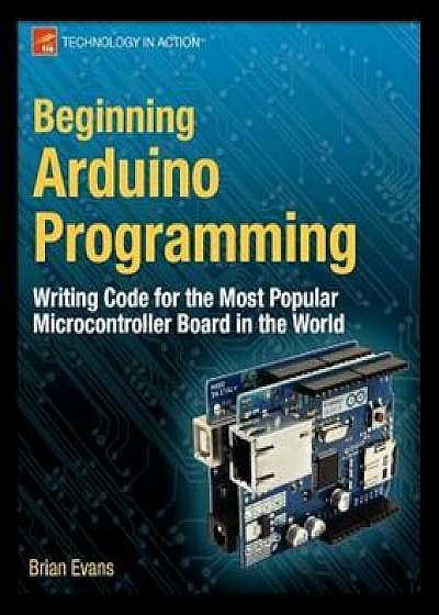 Beginning Arduino Programming, Paperback/Brian Evans