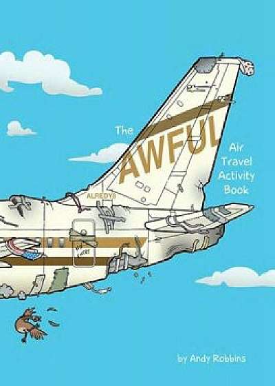 Awful Air Travel Activity Book, Paperback/Andy Robbins