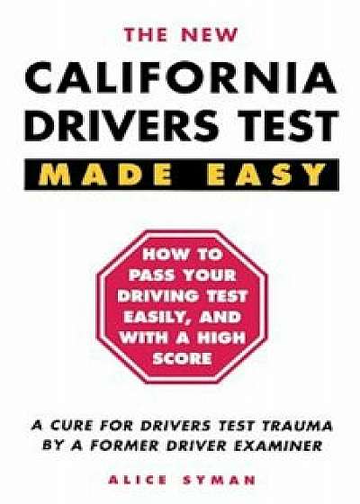 California Drivers Test Made Easy: By a Former Driver Examiner, Paperback/Alice Syman
