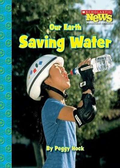 Our Earth: Saving Water, Paperback/Peggy Hock