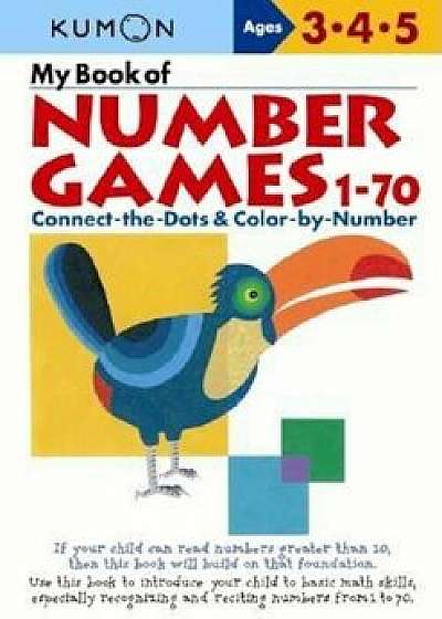 My Book of Number Games, 1-70: Ages 3, 4, 5, Paperback/Kumon Publishing