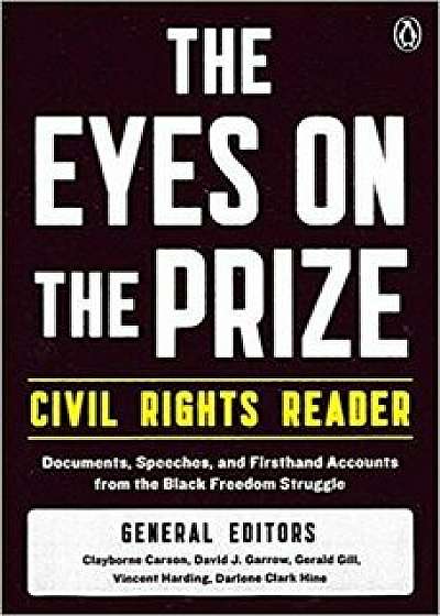 The Eyes on the Prize Civil Rights Reader: Documents, Speeches, and Firsthand Accounts from the Black Freedom Struggle, Paperback/Clayborne Carson