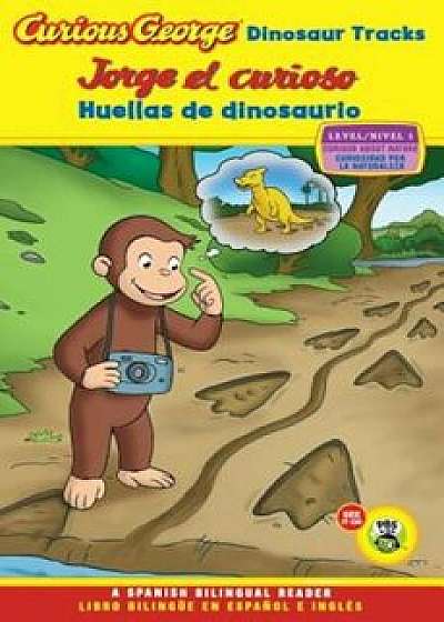 Curious George Dinosaur Tracks/Jorge El Curioso Huellas de Dinosaurio, Paperback/H. A. Rey