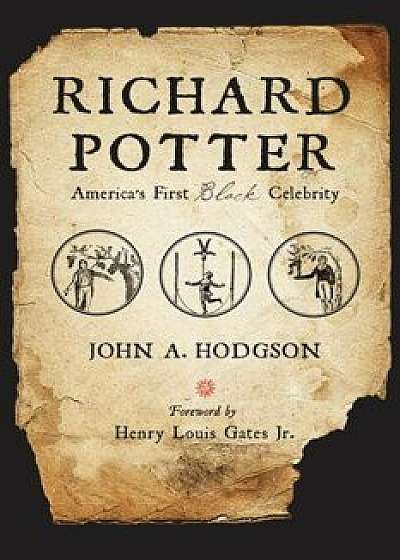 Richard Potter: America's First Black Celebrity, Hardcover/John A. Hodgson