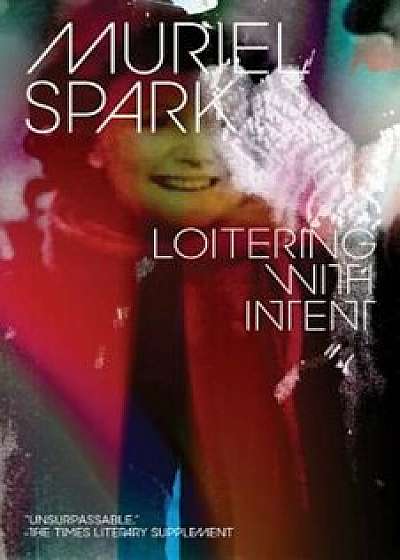 Loitering with Intent, Paperback/Muriel Spark