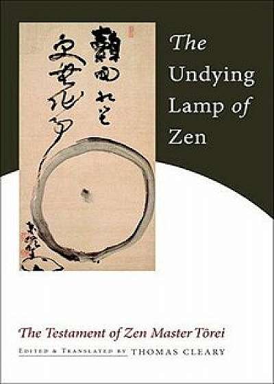 The Undying Lamp of Zen: The Testament of Zen Master Torei, Paperback/Torei Enji