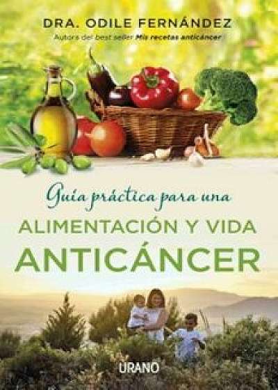 Guia Practica Para Una Vida Anticancer, Paperback/Odile Fernandez