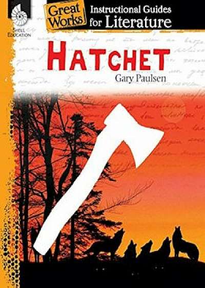 Hatchet: A Guide for the Novel by Gary Paulsen, Paperback/Suzanne Barchers