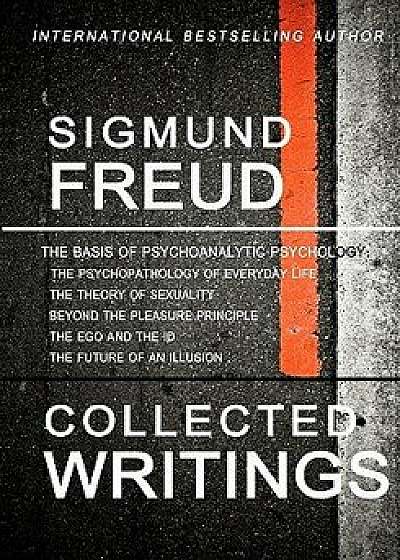 Sigmund Freud Collected Writings: The Psychopathology of Everyday Life, the Theory of Sexuality, Beyond the Pleasure Principle, the Ego and the Id, an, Paperback/Sigmund Freud