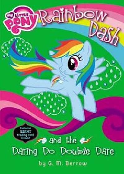 Rainbow Dash and the Daring Do Double Dare, Paperback/G. M. Berrow