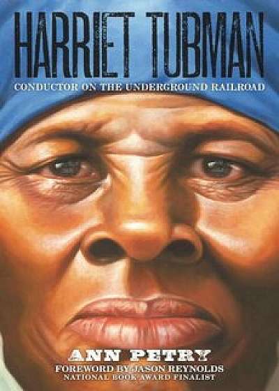 Harriet Tubman: Conductor on the Underground Railroad, Hardcover/Ann Petry