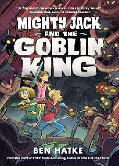 Mighty Jack and the Goblin King, Hardcover/Ben Hatke