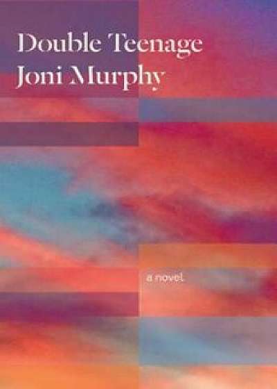 Double Teenage, Paperback/Joni Murphy