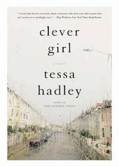 Clever Girl, Paperback/Tessa Hadley