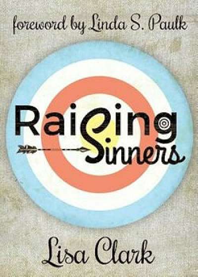 Raising Sinners, Paperback/Lisa Clark