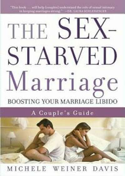 The Sex-Starved Marriage: Boosting Your Marriage Libido: A Couple's Guide, Paperback/Michele Weiner Davis