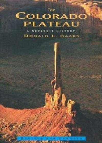 The Colorado Plateau: A Geologic History, Paperback/Donald L. Baars
