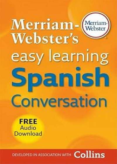Merriam-Webster's Easy Learning Spanish Conversation, Paperback/Inc. Merriam-Webster