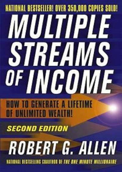 Multiple Streams of Income: How to Generate a Lifetime of Unlimited Wealth, Paperback/Robert G. Allen