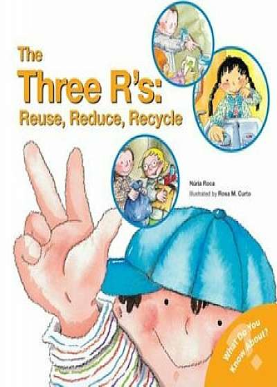 The Three R'S: Reuse, Reduce, Recycle, Paperback/Nuria Roca