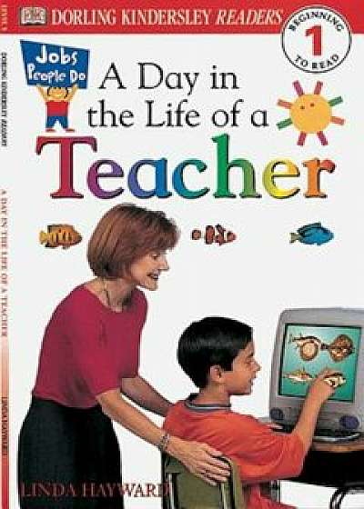 DK Readers L1: Jobs People Do: A Day in the Life of a Teacher, Paperback/Linda Hayward