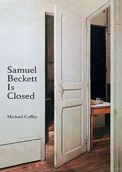 Samuel Beckett Is Closed, Hardcover/Michael Coffey