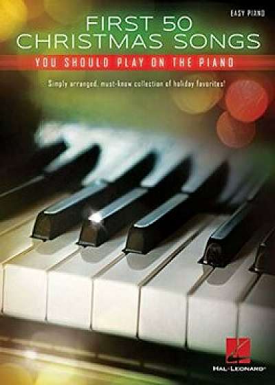 First 50 Christmas Songs You Should Play on the Piano, Paperback/Hal Leonard Corp