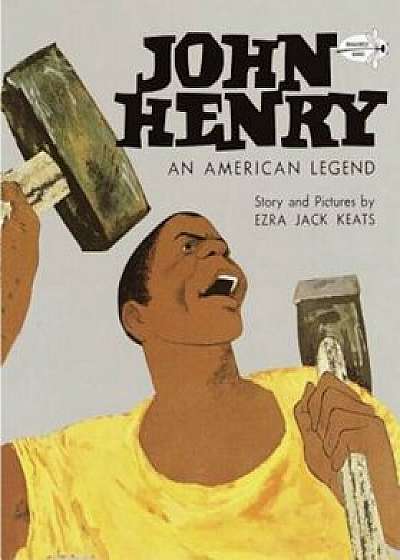 John Henry: An American Legend, Paperback/Ezra Jack Keats