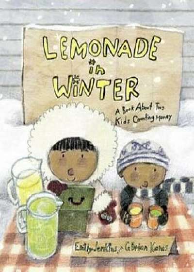 Lemonade in Winter: A Book about Two Kids Counting Money, Hardcover/Emily Jenkins